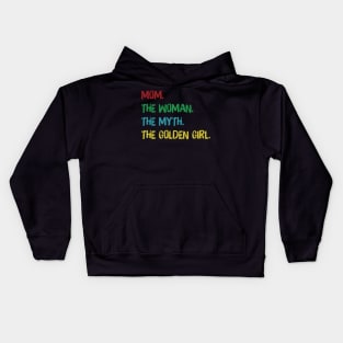 mom the woman the myth the golden girl Kids Hoodie